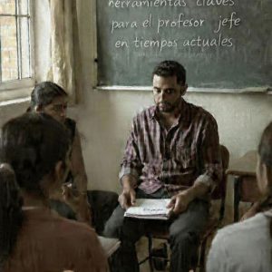 Liderazgo y salud mental: Herramientas claves para el profesor jefe en tiempos actuales